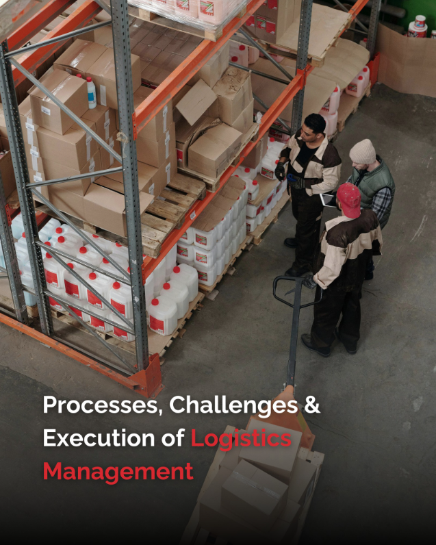 Processes Challenges & Execution of logistics management